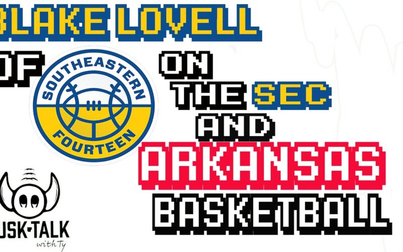 Blake Lovell On Arkansas And SEC Basketball So Far — Arkansas Basketball Podcast | Tusk Talk With Ty